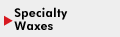 Specialty Waxes