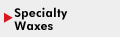 Specialty Waxes