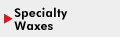Specialty Waxes